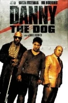 Re: Utržený ze řetězu / Danny the dog (2005)