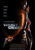 Re: Waist Deep (2006)