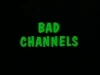 Bad Channels (1992) [Video]