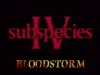 Bloodstorm: Subspecies IV (1998) [Video]