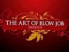 The Art Of Blowjob