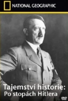 Tajemství historie: Po stopách Hitlera (History's Secrets: Season One - The Hunt For Hitler)