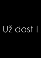 Už dost!