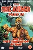 Toxický mstitel 3: Poslední pokušení Toxieho (The Toxic Avenger Part III: The Last Temptation of Toxie)