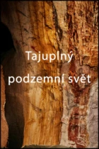 Tajuplný podzemní svět