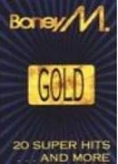 Boney M - Gold: 20 Super Hits...And More