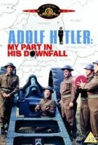 Adolf Hitler - Můj podíl na jeho pádu (Adolf Hitler: My Part in His Downfall)
