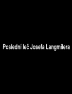 Poslední leč Josefa Langmilera (Příběhy slavných - Josef Langmiler)