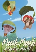 Muchomůrek a Muchlíci (Mush-Mush &amp; the Mushables)