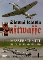 Slavná letadla Luftwaffe 1 - Messerschmitt Bf 109, Bf 110, Me 210 a 410 (Messerschmitt Bf 109, Bf 110, Me 210, Me 410)
