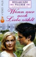 To hlavní je láska (Rosamunde Pilcher - Wenn nur noch Liebe zählt)