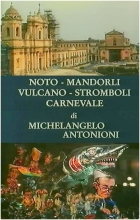 Noto, Mandorli, Vulcano, Stromboli, carnevale