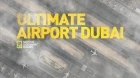 Jedinečné letiště v Dubaji (Ultimate Airport Dubai)