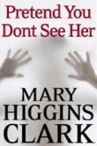 Zločiny podle Mary Higgins Clarkové: Dělej, že ji nevidíš (Pretend You Don't See Her)