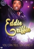 Eddie Griffin: You Can Tell 'Em I Said It