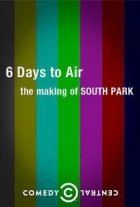 6 Days to Air: The Making of South Park