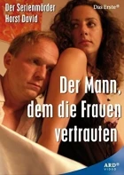Der Mann, dem die Frauen vertrauten - Der Serienmörder Horst David