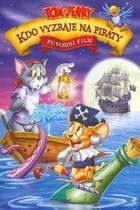 Tom a Jerry: Kdo vyzraje na piráty (Tom and Jerry: Shiver Me Whiskers)