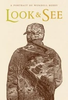Look &amp; See: A Portrait of Wendell Berry