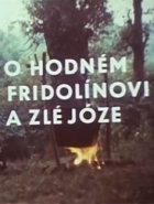 O hodném Fridolínovi a zlé Józe