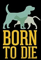 Narozeni, aby zemřeli (Born to Die)