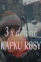 3 x denně kapku rosy