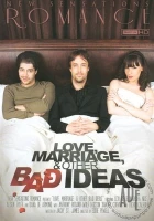 Love, Marriage, and Other Bad Ideas