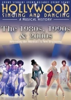 Hollywood tančí a zpívá: 1980, 1990, 2000 (Hollywood Singing &amp; Dancing: A Musical History - 1980s, 1990s and 2000s)