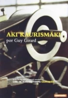 Aki Kaurismäki (Cinéma de notre temps: Aki Kaurismäki)