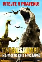 Tarbosaurus - nejmocnější z dinosaurů (Tarbosaurus: The Mightiest Ever)