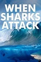 TV program: Když žraloci útočí (When Sharks Attack)