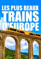 Nejkrásnější evropské cesty vlakem (Les plus beaux trains d'Europe)