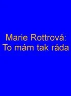 TV program: Marie Rottrová: To mám tak ráda