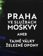 TV program: Praha ve službách Moskvy aneb Tajné války železné opony