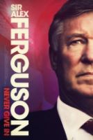 Sir Alex Ferguson: Nic než fotbal (Sir Alex Ferguson: Never Give In)