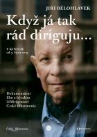 Jiří Bělohlávek: „Když já tak rád diriguju…“