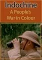 Indočína: Válka lidí (Indochine: A People's War in Colour)