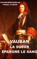 Vauban: Stavitel a vojevůdce (Vauban, la sueur épargne le sang)