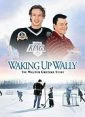 Probuzení (Waking Up Wally: The Walter Gretzky Story)