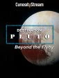 Odhalené Pluto (Destination: Pluto Beyond the Flyby)