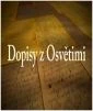 Dopisy z Osvětimi (Inferno: Letters from Auschwitz)