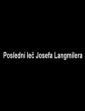 Poslední leč Josefa Langmilera (Příběhy slavných - Josef Langmiler)
