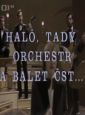 Haló, tady Orchestr a balet ČST