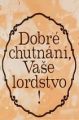 Dobré chutnání, Vaše lordstvo!