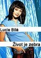 Lucie Bílá: Život je zebra