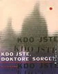 Kdo jste, Dr. Sorge? (Qui étes - vous, Mr Sorge?)