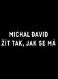 Michal David - žít tak, jak se má