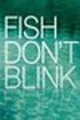 Ryby nemrkají (Fish Don't Blink)