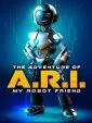 Můj přítel robot (The Adventure of A.R.I.: My Robot Friend)