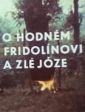 O hodném Fridolínovi a zlé Józe